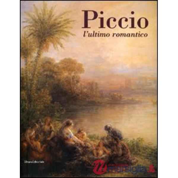 Piccio. L'ultimo romantico. Catalogo della mostra (Cremona, 24 febbraio-10 giugn