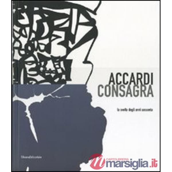 Accardi, Consagra. La svolta degli anni sessanta. Catalodo della mostra (Milano,