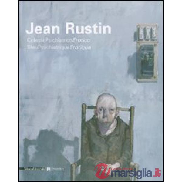 Jean Rustin. CelestePsichiatricoErotico-BleuPsychiatriqueErotique. Catalogo dell
