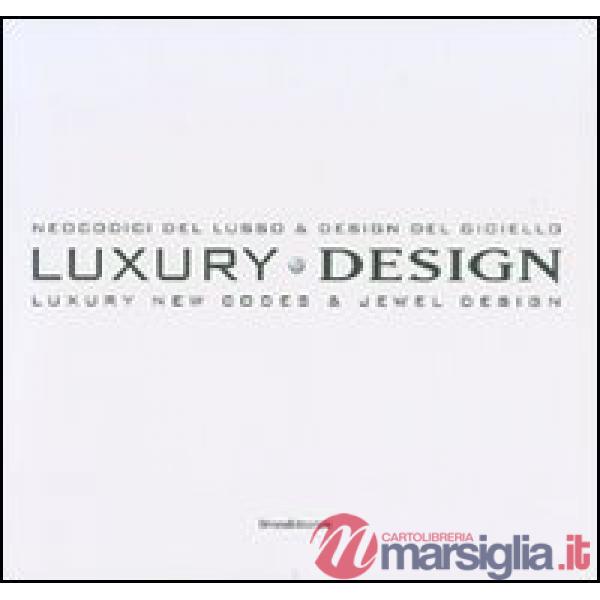 Luxury design. Neocodici del lusso & design del gioiello-Luxury new codes & jewe