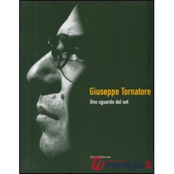 Giuseppe Tornatore. Uno sguardo dal set. Catalogo della mostra (Taormina, 16-22 