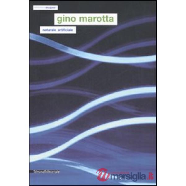Gino Marotta. Naturale/artificiale. Catalogo della mostra (Campobasso, 21 marzo-