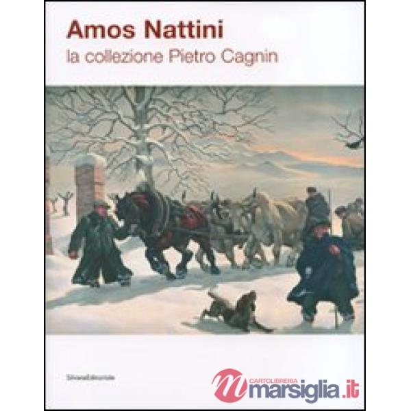 Amos Nattini. La collezione Pietro Cagnin. Catalogo della mostra (Berceto, 21 lu