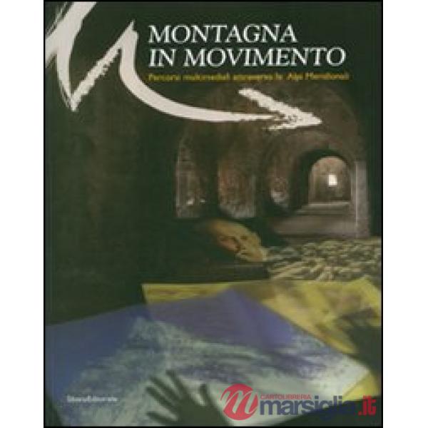 Montagna in movimento. Percorsi multimediali attraverso le Alpi meridionali. Edi