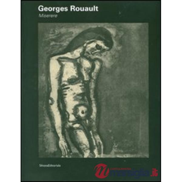 Georges Rouault. Miserere. Catalogo della mostra (Ancona, 9 agosto-18 novembre 2
