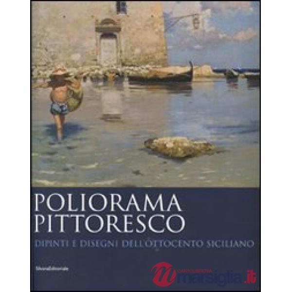 Poliorama pittoresco. Dipinti e disegni dell'Ottocento siciliano. Ediz. illustra