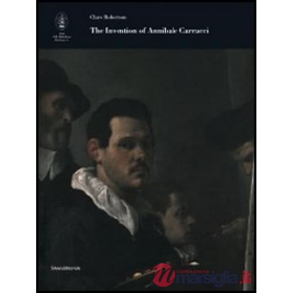 Invention of Annibale Carracci. Ediz. illustrata (The)