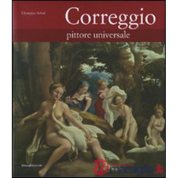 Correggio. Pittore universale. Ediz. illustrata