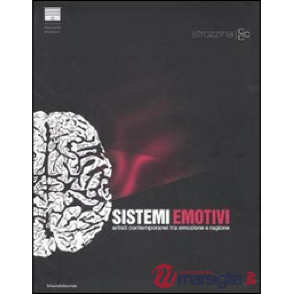 Sistemi emotivi. Artisti contemporanei tra emozione e ragione-Emotional systems.