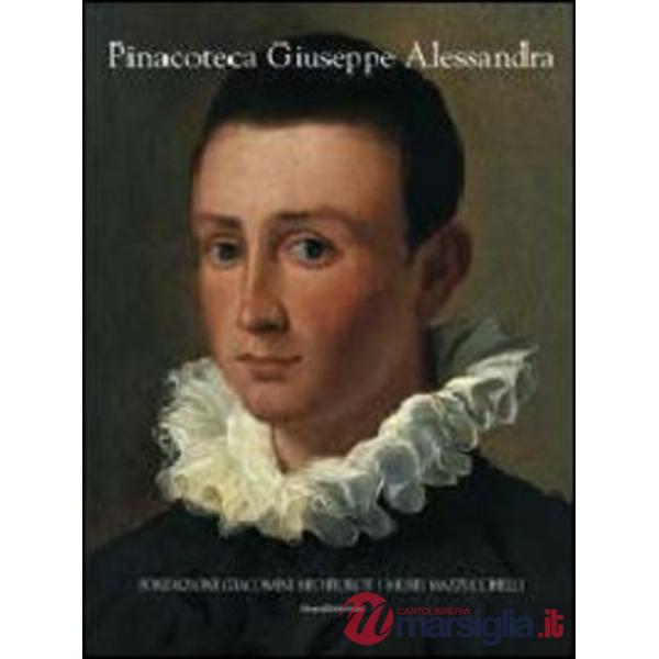 Pinacoteca Giuseppe Alessandra dei Musei Mazzucchelli di Brescia. Ediz. illustra