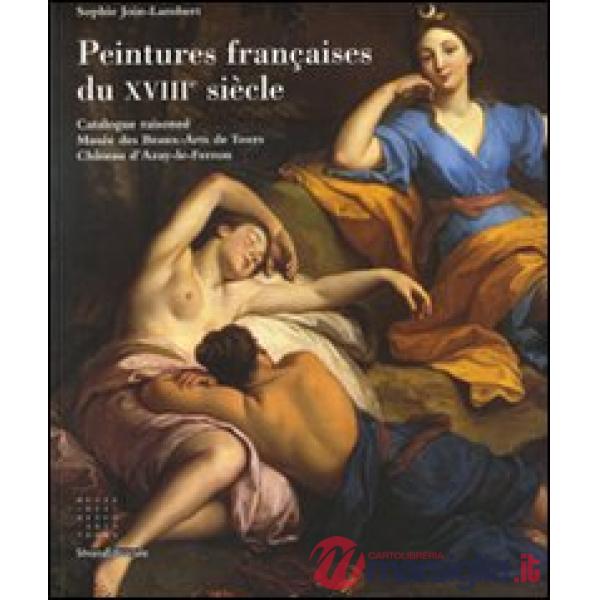 Peintures françaises du XVIIIème siècle. Catalogue raisonné Musée des Beaux-Arts