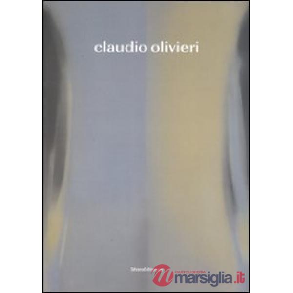 Claudio Olivieri. Premesse poetiche per un viaggio. Catalogo della mostra (Monza