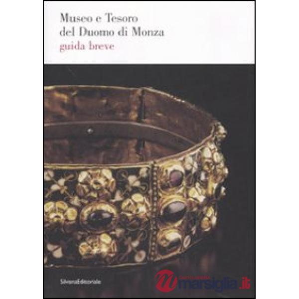 Museo e Tesoro del duomo di Monza. Guida breve. Ediz. illustrata