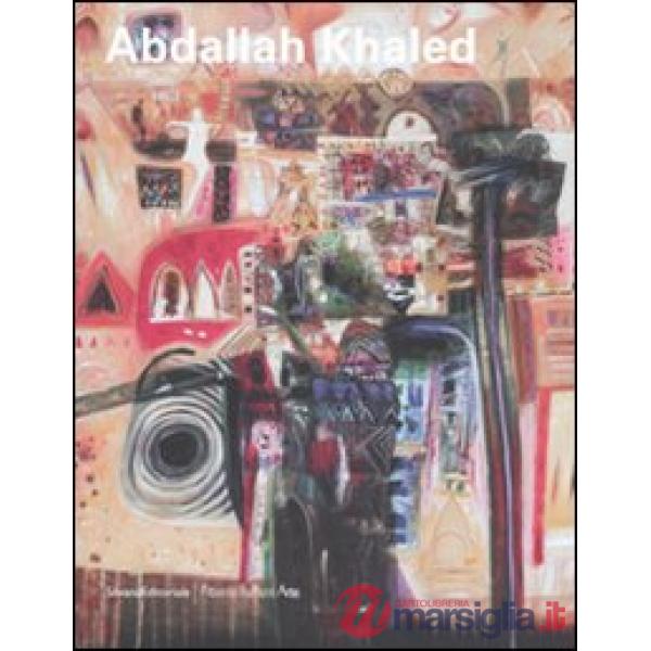 Abdallah Khaled. Catalogo della mostra (Landshut, 13 dicembre 2007-13 gennaio 20