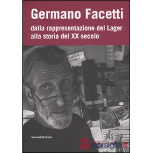 Germano Facetti. Dalla rappresentazione del lager alla storia del XX secolo. Edi