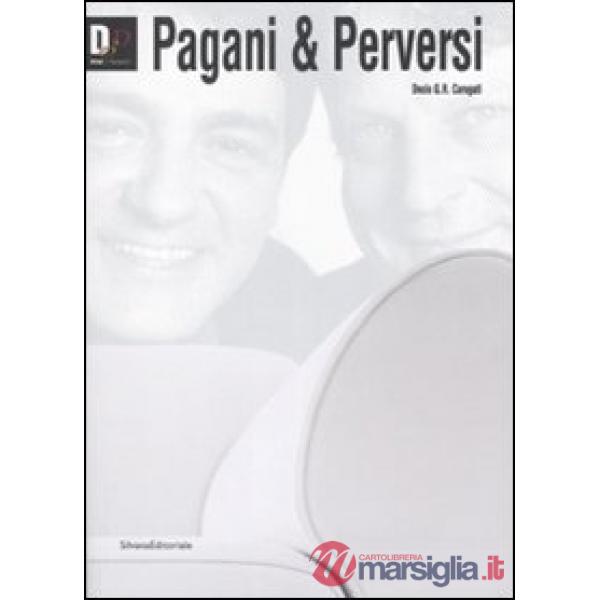 Pagani & perversi. Ediz. illustrata