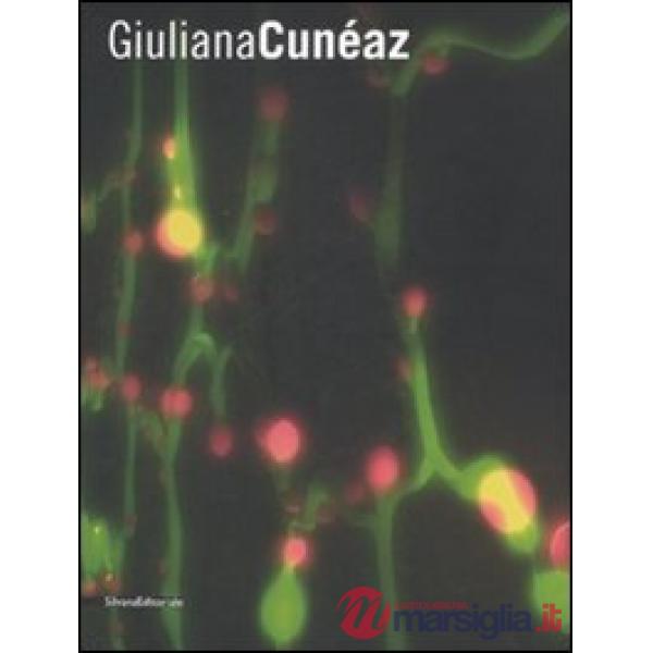 Giuliana Cunéaz. Catalogo della mostra (Torino, 4 marzo-12 aprile 2008). Ediz. i