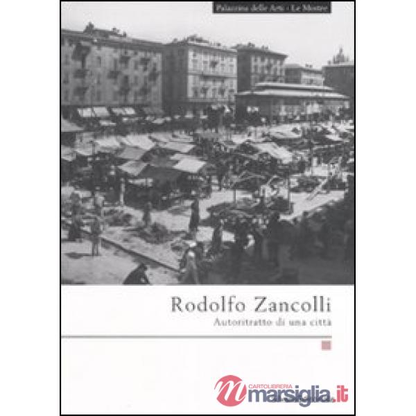 Rodolfo Zancolli. Autoritratto di una città. Catalogo della mostra (La Spezia, 7