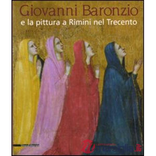Giovanni Baronzio e la pittura a Rimini nel Trecento. Catalogo della mostra (Rom