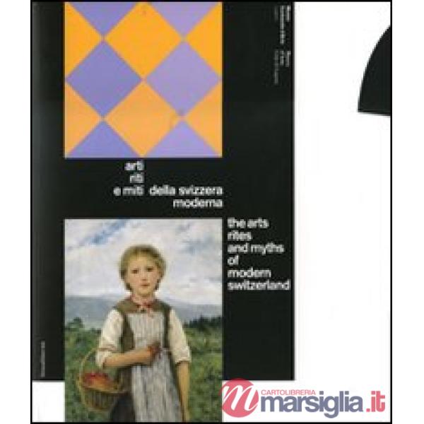 Enigma Helvetia. Arti, riti e miti della Svizzera moderna-The arts, rites and my