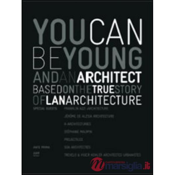 You can be young and an architect based on the true story of LAN architecture. E