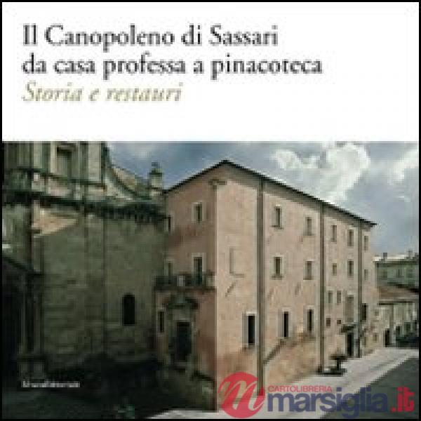 Canopoleno di Sassari da casa professa a pinacoteca. Storia e restauri. Ediz. il
