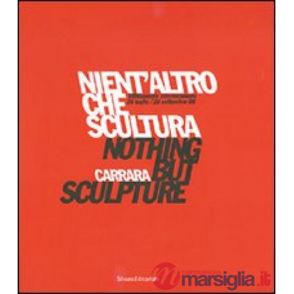 Nient'altro che scultura-Nothing but sculpture. Tredicesima Biennale internazion
