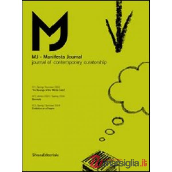 MJ-Manifesta Journal. Journal of contemporary curatorship vol. 1-3. Ediz. illust