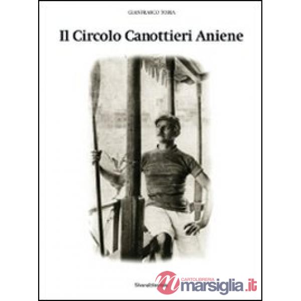 Circolo Canottieri Aniene. Ediz. illustrata