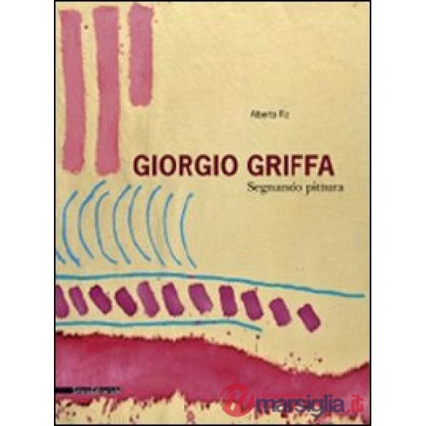 Giorgio Griffa. Segnando pittura. Ediz. italiana e inglese