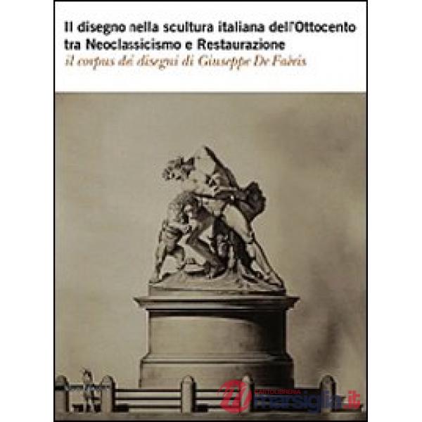 Disegno nella scultura italiana dell'Ottocento tra Neoclassicismo e Restaurazion