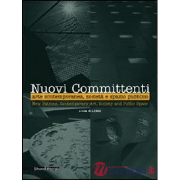 Nuovi committenti. Arte contemporanea, società e spazio pubblico-New patrons. Co