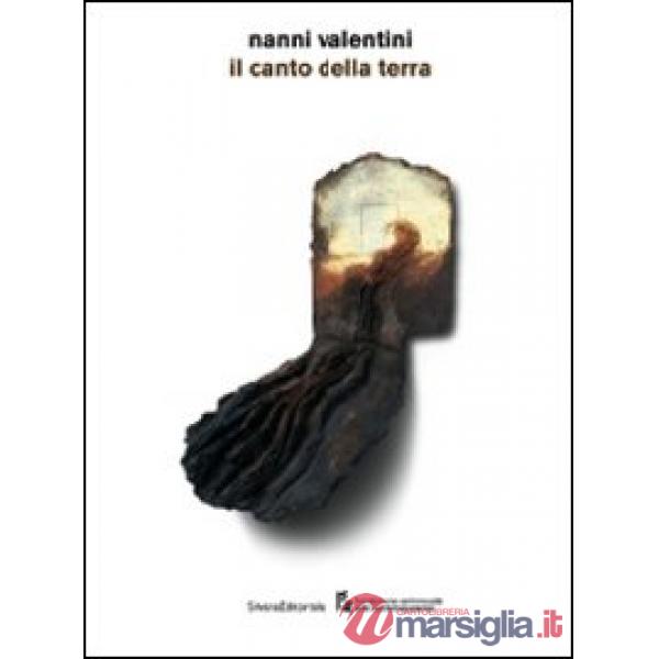 Nanni Valentini. Il canto della Terra. Catalogo della mostra (Palazzolo sull'Ogl