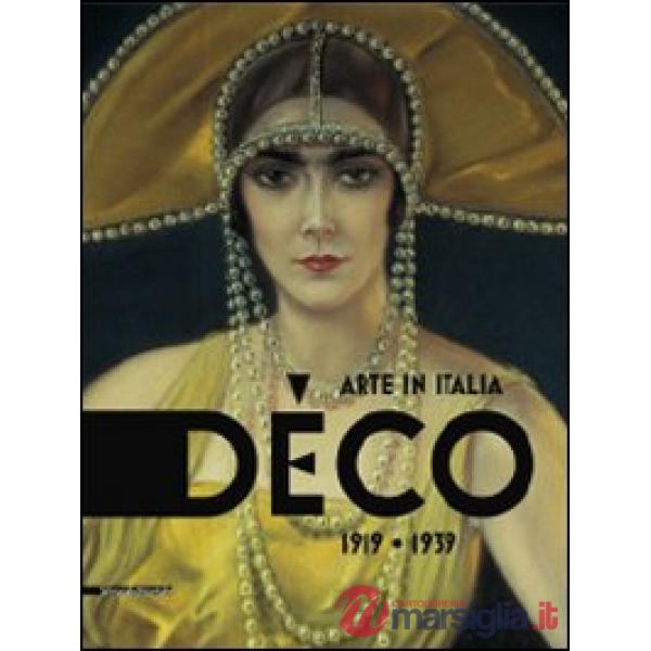 Déco. Arte in Italia 1919-1939. Catalogo della mostra (Rovigo, 31 gennaio-28 giu