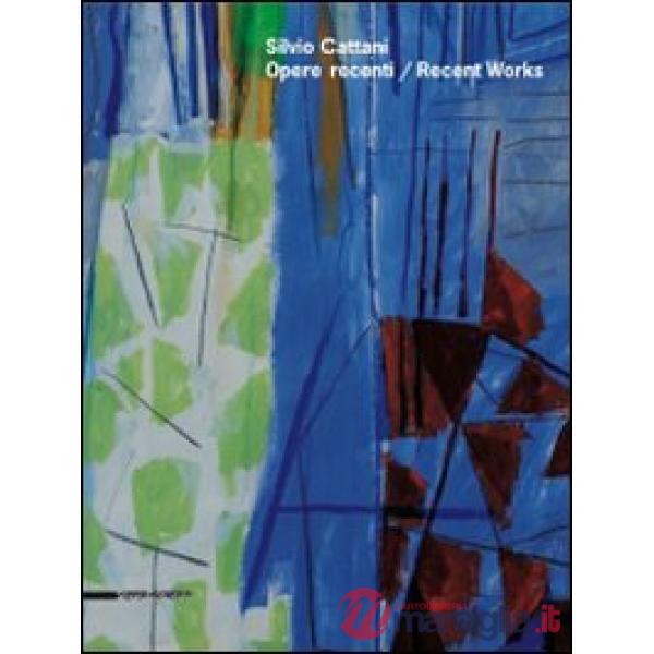 Silvio Cattani. Opere recenti-Recent works. Catalogo della mostra (Trento, 13 ot