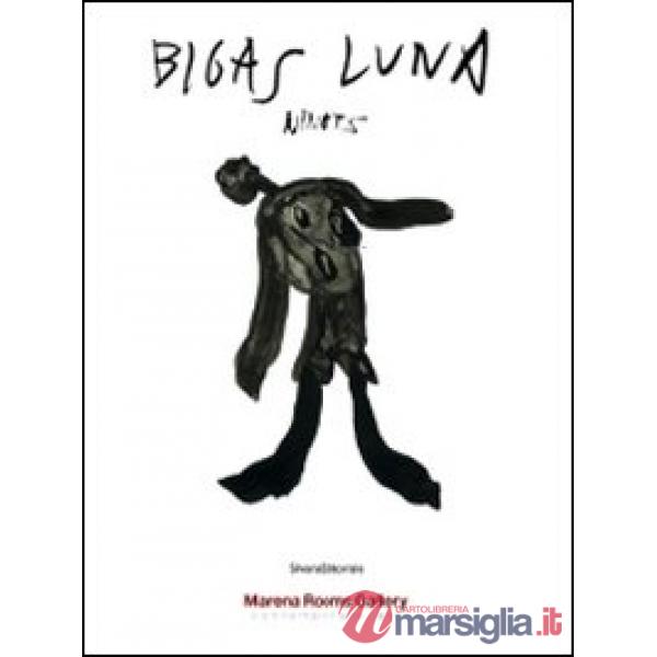 Bigas Luna. Ninots. Catalogo della mostra (Torino, 5 febbraio-11 aprile 2009). E
