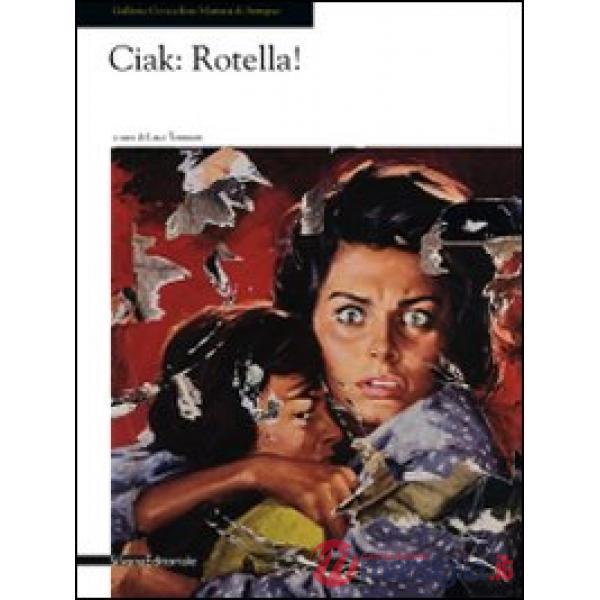 Ciak: Rotella! Catalogo della mostra (Seregno, 14 marzo-19 aprile 2009). Ediz. i