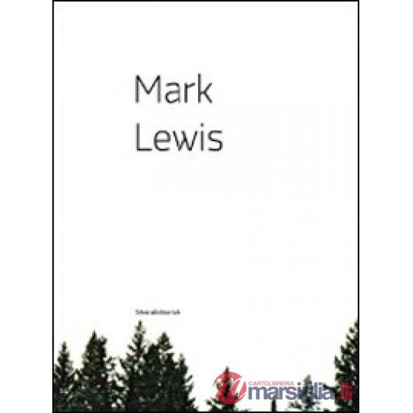Mark Lewis. Catalogo della mostra (Nuoro, 15 maggio-28 giugno 2009). Ediz. itali