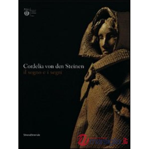 Cordelia von den Steinen. Il sogno e i segni. Catalogo della mostra (Milano, 7 a
