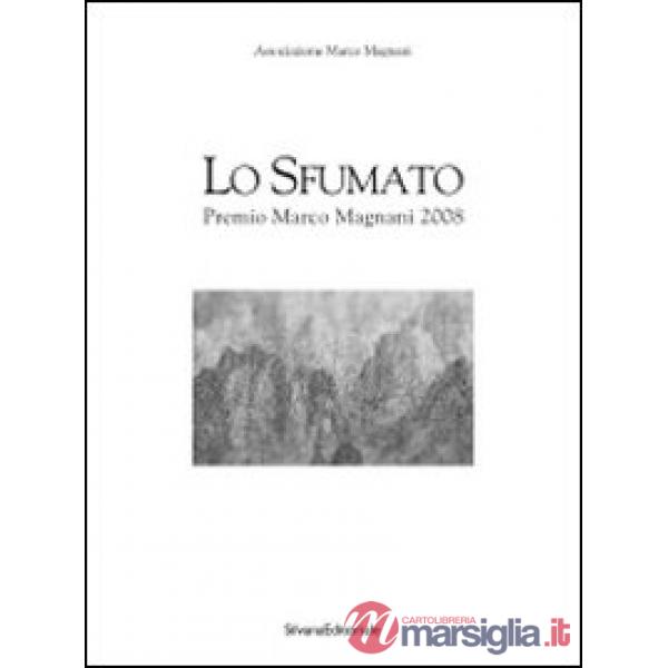 Sfumato. Premio Marco Magnani 2008. Catalogo della mostra (Sassari, 6 novembre-3