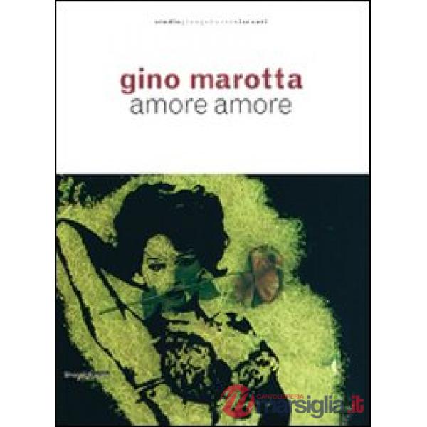 Gino Marotta. Amore amore. Catalogo della mostra (Milano, 21 aprile-24 luglio 20
