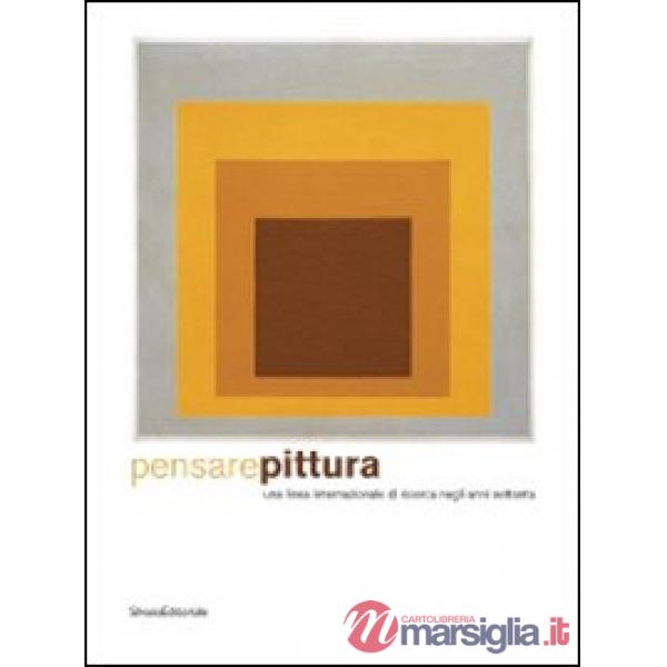 Pensare pittura. Una linea internazionale di ricerca negli anni settanta. Catalo