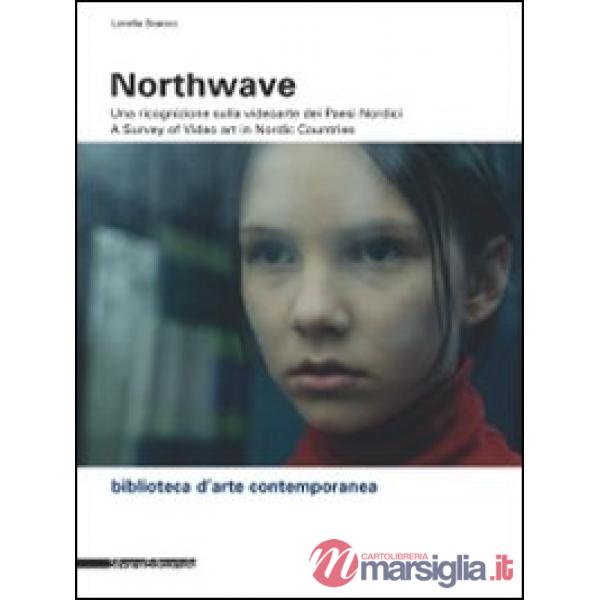 Northwave. Una ricognizione sulla video arte dei paesi nordici-A survey of video