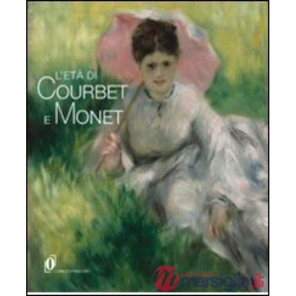 Età di Courbet e Monet. La diffusione del realismo e dell'impressionismo nell'Eu