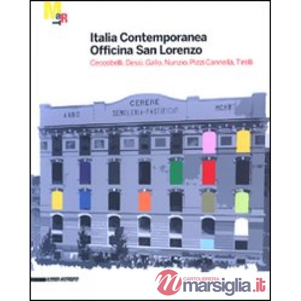 Italia contemporanea. Officina San Lorenzo. Ceccobelli, Dessì, Gallo, Nunzio, Pi
