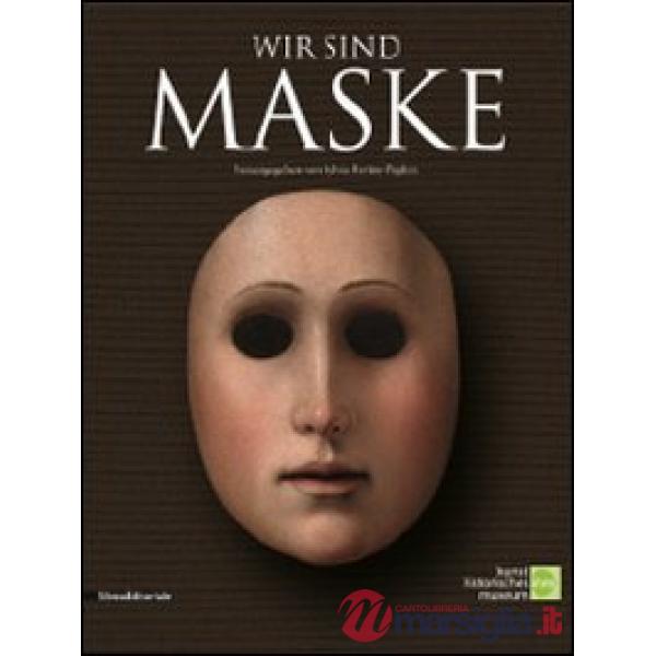 Wir sind maske. Ediz. illustrata