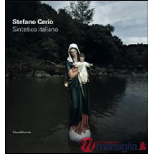 Stefano Cerio. Sintetico italiano. Catalogo della mostra (Cacri, 28 giugno-27 ag