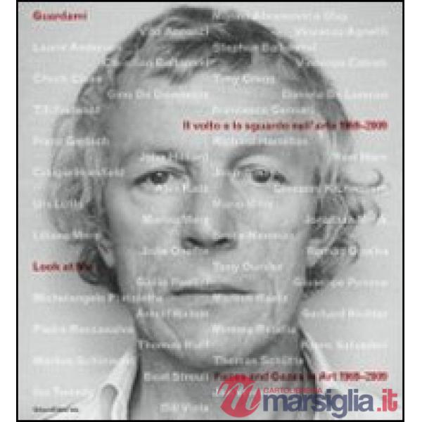 Guardami. Il volto e lo sguardo nell'arte 1969-2009. Catalogo della mostra (Luga