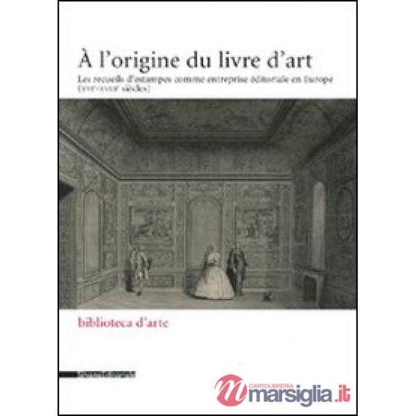 Origine du livre d'art. Les recueils d'estampes comme entreprise éditoriale en E
