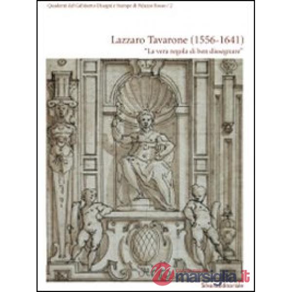 Lazzaro Tavarone (1556-1641). «La vera regola di ben dissegnare». Ediz. illustra